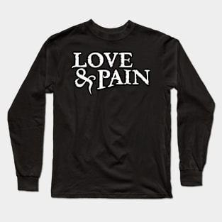 Love and pain Long Sleeve T-Shirt